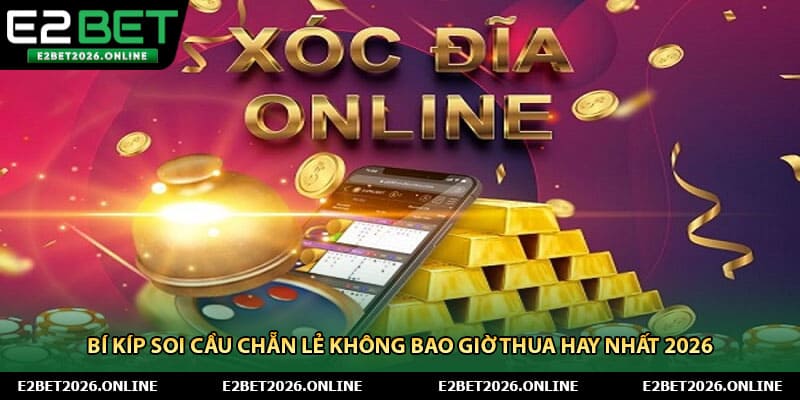 Bí Kíp Soi Cầu Chẵn Lẻ Không Bao Giờ Thua Hay Nhất 2026
